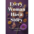 Every Woman Has A Story - Paperback