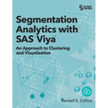 Segmentation Analytics with SAS Viya: An Approach to Clustering and Visualization (Hardcover edition) - Hardcover