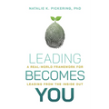 Leading Becomes You: A Real-World Framework for Leading from the Inside Out - Paperback