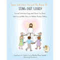 Since God Loves You and You Know It...Sing Out Loud: Fun and Instructional Songs about Church Time Basics, God's Love and Bible Stories for Orthodox C - Paperback