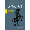 Centaur Art: The Future of Art in the Age of Generative AI - Hardcover