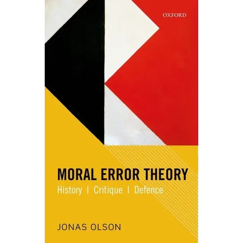 Moral Error Theory: History, Critique, Defence - Hardcover