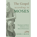 The Gospel According to Moses: Theological and Ethical Reflections on the Book of Deuteronomy - Hardcover