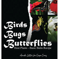 Birds Bugs Butterflies: Host Plants - Basic Balm Recipe - Hardcover