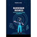 Blockchain Business: Opportunities for 21st Century Entrepreneurs - Paperback