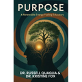 Purpose: A Renewable Energy Fueling Educators: A Guide to Reigniting Passion and Purpose in Education In Teaching, Leading, and Learning - Paperback