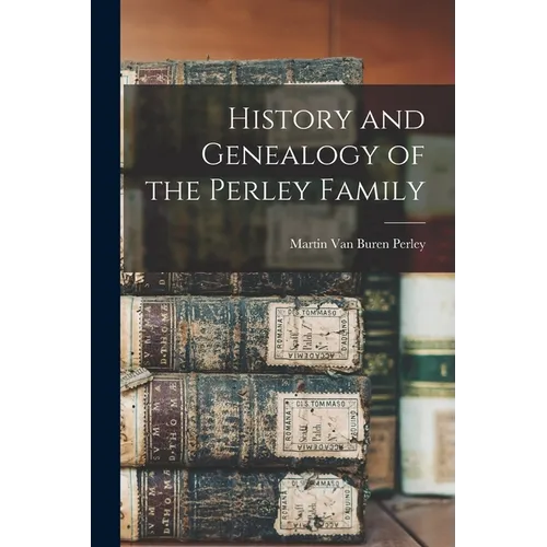 History and Genealogy of the Perley Family - Paperback