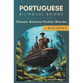 Portuguese Bilingual Bridge: Classic Science Fiction Stories for Beginners - Paperback