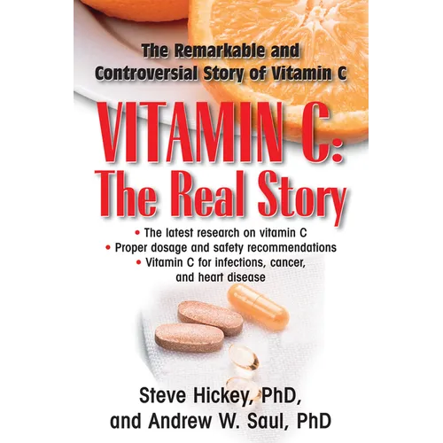Vitamin C: The Real Story: The Remarkable and Controversial Healing Factor - Paperback
