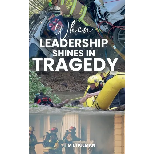 When Leadership Shines in Tragedy - Hardcover