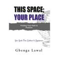 This Space; Your Place: Finding Your Path To Purpose - Hardcover