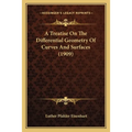 A Treatise On The Differential Geometry Of Curves And Surfaces (1909) - Paperback