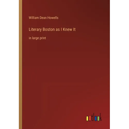 Literary Boston as I Knew It: in large print - Paperback