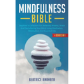 Mindfulness Bible: 4 BOOKS IN 1: Beginner's Collection For Relieving Anxiety, Stress And Decluttering Your Mind Using Meditation, Minimal - Paperback