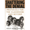 Shattering the Denial: Protocols for the Classroom and Beyond - Paperback