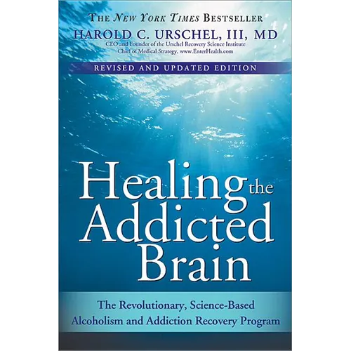 Healing the Addicted Brain: The Revolutionary, Science-Based Alcoholism and Addiction Recovery Program - Paperback
