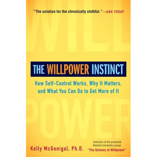 The Willpower Instinct: How Self-Control Works, Why It Matters, and What You Can Do to Get More of It - Paperback