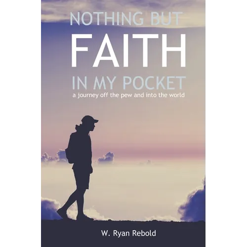 Nothing But Faith In My Pocket: a journey off the pew and into the world - Paperback