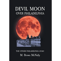 Devil Moon Over Philadelphia: The Other Philadelphia Story - Hardcover