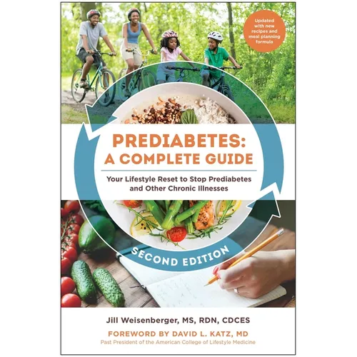 Prediabetes: A Complete Guide, Second Edition: Your Lifestyle Reset to Stop Prediabetes and Other Chronic Illnesses - Paperback
