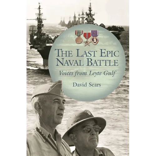The Last Epic Naval Battle: Voices from Leyte Gulf - Hardcover