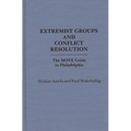 Extremist Groups and Conflict Resolution: The Move Crisis in Philadelphia - Hardcover