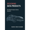 Designing Data Products: The Data Products Series Volume I - Paperback