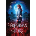 Freshman Fears: A New Adult Urban Fantasy Novel - Hardcover