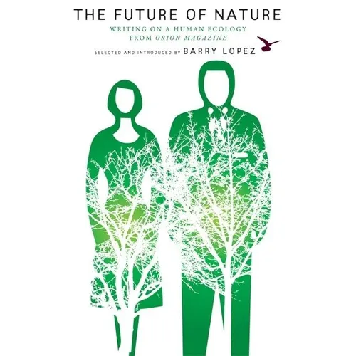 The Future of Nature: Writing on a Human Ecology from Orion Magazine - Paperback