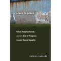 Stuck in Place: Urban Neighborhoods and the End of Progress toward Racial Equality - Paperback