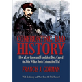 Confronting Bad History -- How a Lost Cause and Fraudulent Book Caused the John Wilkes Booth Exhumation Trial - Paperback