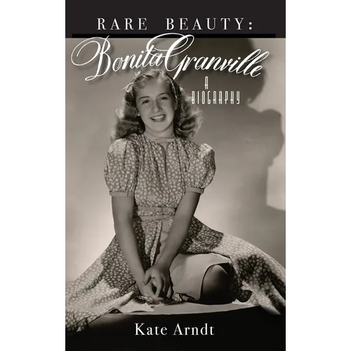 Rare Beauty: Bonita Granville A Biography - Hardcover
