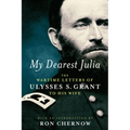 My Dearest Julia: The Wartime Letters of Ulysses S. Grant to His Wife - Hardcover