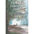 Journey Through Grief: A Workbook for Finding the Path to Your Healing - Paperback