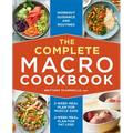 The Complete Macro Cookbook: 2-Week Meal Plan for Muscle Gain, 2-Week Meal Plan for Fat Loss, Workout Guidance and Routines - Paperback