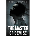 The Master of Demise: A Dark and Riveting Psychological Thriller - Paperback