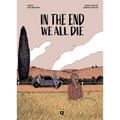 In the End We All Die: A Graphic Novel - Hardcover