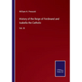 History of the Reign of Ferdinand and Isabella the Catholic: Vol. III - Paperback