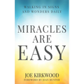 Miracles Are Easy: Walking in Signs and Wonders Daily - Paperback