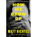 How We Grow Up: Understanding Adolescence - Hardcover
