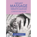 Infant Massage From Head to Toe for Parents & Caregivers: A Step-By-Step Guide - Paperback