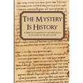 The Mystery is History: A Hebraic Commentary and Historical Evaluation of the Apocalypse - Paperback
