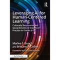 Leveraging AI for Human-Centered Learning: Culturally Responsive and Social-Emotional Classroom Practice in Grades 6-12 - Paperback