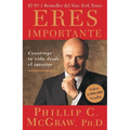 Eres Importante (Self Matters): Construye Tu Vida Desde El Interior (Creating Your Life from the Inside Out) - Paperback