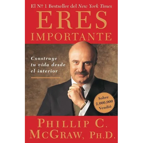 Eres Importante (Self Matters): Construye Tu Vida Desde El Interior (Creating Your Life from the Inside Out) - Paperback