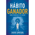 El Hábito Ganador: Abre Puertas a Tu Favor - Paperback