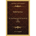Field Service: Or The Essentials Of The Art Of War (1896) - Paperback