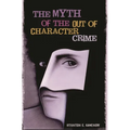The Myth of the Out of Character Crime - Hardcover