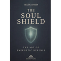 The Soul Shield: The Art of Energetic Defense - Paperback