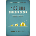 The Missional Entrepreneur: Principles and Practices for Business as Mission: Principles and Practices for Business as Mission - Paperback